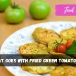 What goes with fried green tomatoes